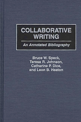 Collaborative Writing: An Annotated Bibliography 0313305765 Book Cover