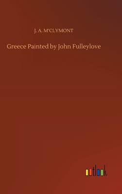 Greece Painted by John Fulleylove 3752443243 Book Cover