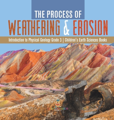 The Process of Weathering & Erosion Introductio... 1541983750 Book Cover