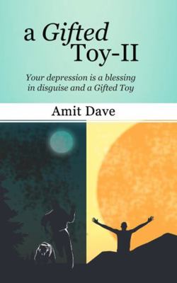 Paperback Gifted Toy-Ii : Your Depression Is a Blessing in Disguise and a Gifted Toy Book