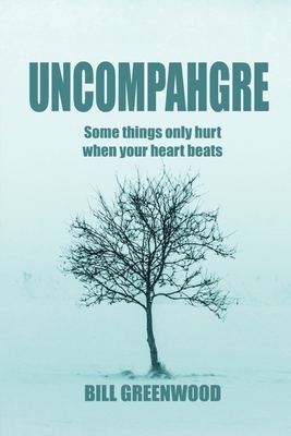 Uncompahgre: Some things only hurt when your he... 0995066876 Book Cover