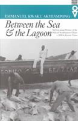 Between the Sea and the Lagoon: An Eco-social H... 0821414097 Book Cover