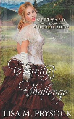 Charity's Challenge (Westward Home & Hearts Mai... B09DMRFGFJ Book Cover
