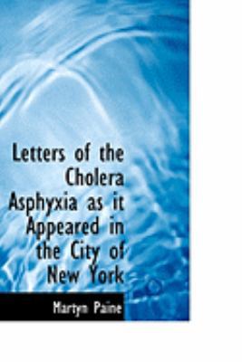 Letters of the Cholera Asphyxia as It Appeared ... 0554897431 Book Cover