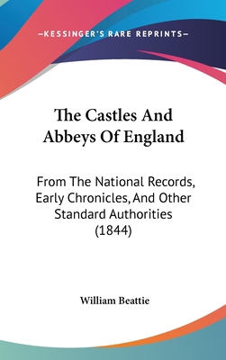 The Castles And Abbeys Of England: From The Nat... 1437411614 Book Cover