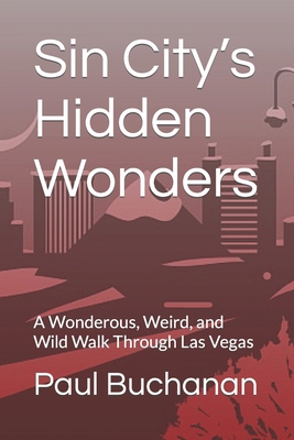 Sin City's Hidden Wonders: A Wonderous, Weird, ... B0C9SH1KS5 Book Cover