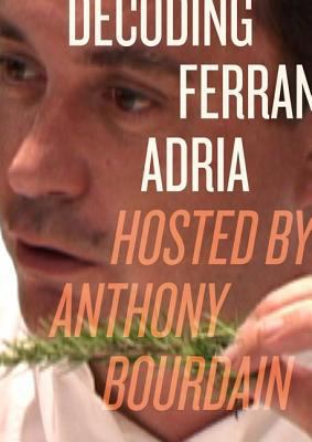 Decoding Ferran Adria DVD: Hosted by Anthony Bo... 0061157074 Book Cover