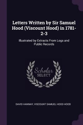 Letters Written by Sir Samuel Hood (Viscount Ho... 1377714837 Book Cover