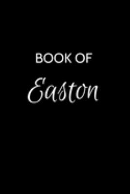 Book of Easton: Easton Journal - A Gratitude Journal Notebook for Men Boys Fathers and Sons with the name Easton - Handsome Elegant Bold & ... Lined Writing Pages - 6"x9" Diary or Notepad. 1691484563 Book Cover