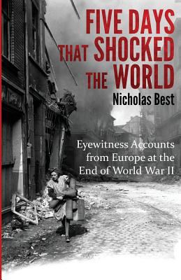 Five Days that Shocked the World: Eyewitness Ac... 1786080311 Book Cover