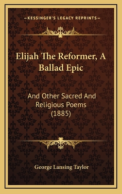 Elijah The Reformer, A Ballad Epic: And Other S... 1165452952 Book Cover