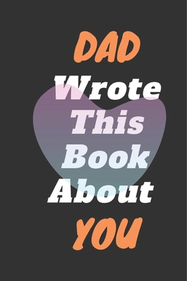 DAD I Wrote This Book About You 1657752836 Book Cover