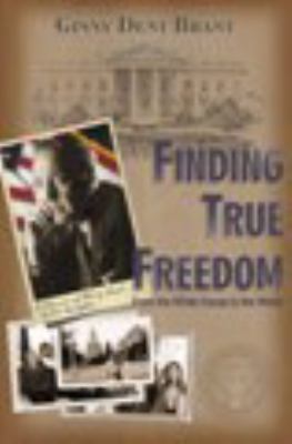Finding True Freedom : From the White House to ... B008H5AQ36 Book Cover