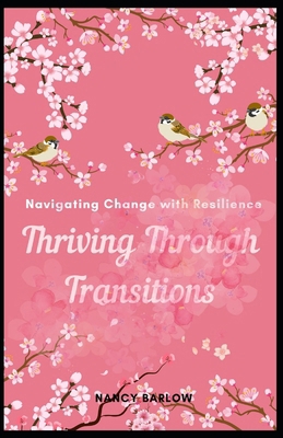 Thriving Through Transitions: Navigating Change... B0CVG1XRLX Book Cover