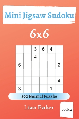 Mini Jigsaw Sudoku - 200 Normal Puzzles 6x6 (bo... 167710631X Book Cover
