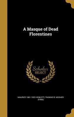 A Masque of Dead Florentines 1363006347 Book Cover