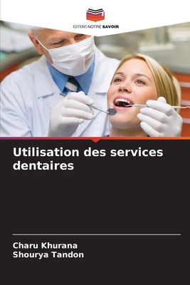 Utilisation des services dentaires [French] 6207521641 Book Cover