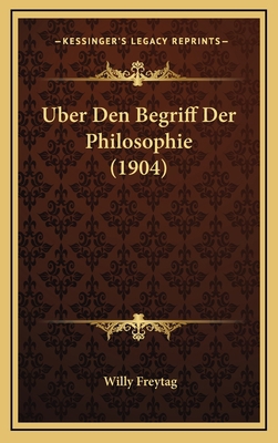 Uber Den Begriff Der Philosophie (1904) [German] 1168716683 Book Cover