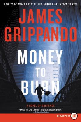 Money to Burn: A Novel of Suspense [Large Print] 0061946222 Book Cover