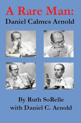 A Rare Man: Daniel Calmes Arnold 098973420X Book Cover
