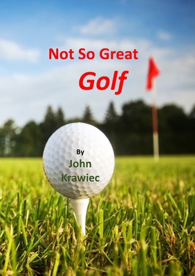 Not So Great Golf 130483199X Book Cover