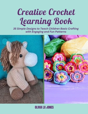 Creative Crochet Learning Book: 35 Simple Desig...            Book Cover