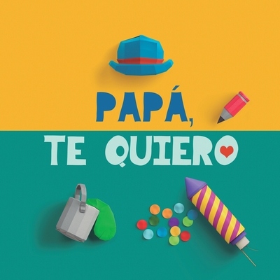 Papá, te quiero: Un regalo para papá. El mejor ... [Spanish] [Large Print] 9189848225 Book Cover