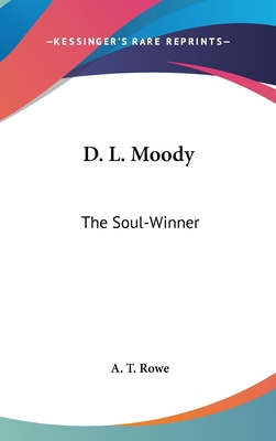 D. L. Moody: The Soul-Winner 1436680034 Book Cover
