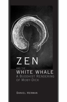 Zen and the White Whale: A Buddhist Rendering o... 1611461561 Book Cover