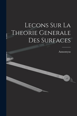 Lecons Sur La Theorie Generale Des Surfaces 1017952507 Book Cover