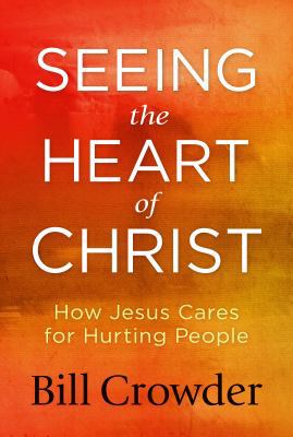 Seeing the Heart of Christ: How Jesus Cares for... 1627076735 Book Cover