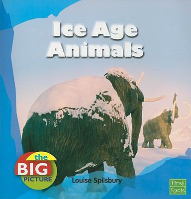Ice Age Animals (The Big Picture: Climate) (Fir... 1429655186 Book Cover