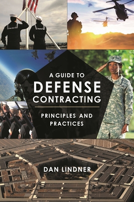 Guide to Defense Contracting: Principles and Pr... 1641433426 Book Cover
