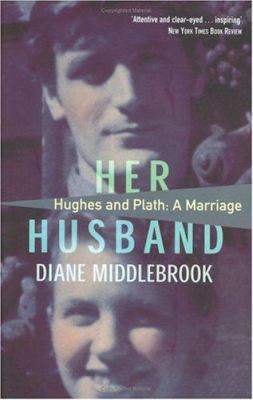 Her Husband : Hughes and Plath - A Marriage 0316859923 Book Cover