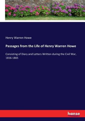 Passages from the Life of Henry Warren Howe: Co... 333704736X Book Cover