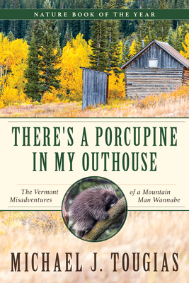 There's a Porcupine in My Outhouse: The Vermont... 1493063650 Book Cover