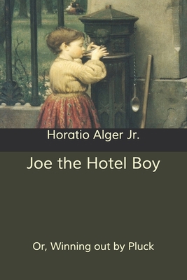 Joe the Hotel Boy: Or, Winning out by Pluck B085RNM356 Book Cover