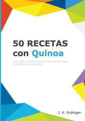 50 Recetas con Quinoa [Spanish] 1545375550 Book Cover