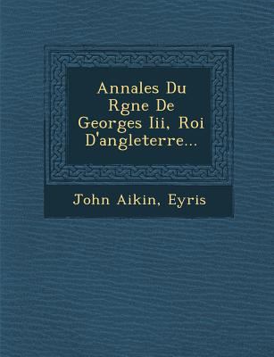 Annales Du R Gne de Georges III, Roi D'Angleter... [French] 1286870496 Book Cover