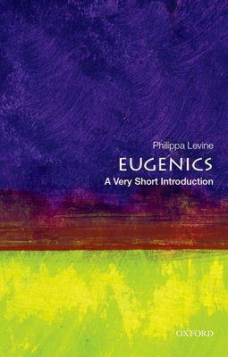 Eugenics: A Very Short Introduction 0199385904 Book Cover