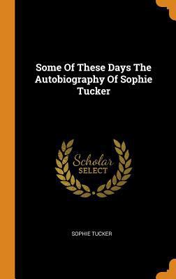 Some of These Days the Autobiography of Sophie ... 0353291153 Book Cover