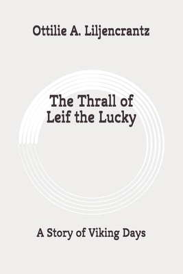 The Thrall of Leif the Lucky: A Story of Viking... B089M1HVBN Book Cover