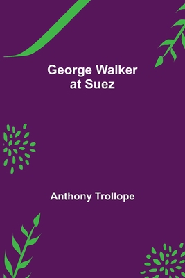 George Walker at Suez 9355752334 Book Cover