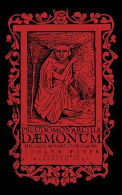 Pseudomonarchia Daemonum: The False Monarchy of... 1548945617 Book Cover