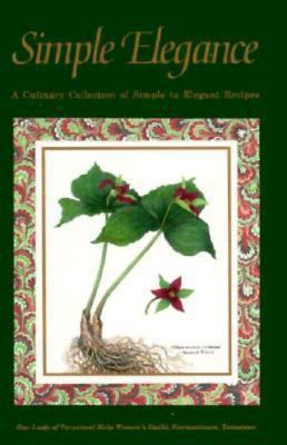 Simple Elegance: A Culinary Collection of Simpl... 0963316508 Book Cover