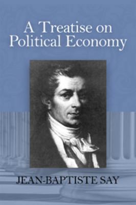 A Treatise on Political Economy, Or, the Produc... 1610160045 Book Cover