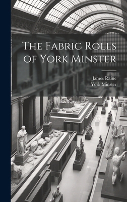 The Fabric Rolls of York Minster 1020092076 Book Cover