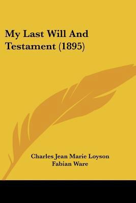 My Last Will And Testament (1895) 1120330777 Book Cover