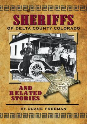 Paperback Sheriffs of Delta County Colorado : And Related Stories Book