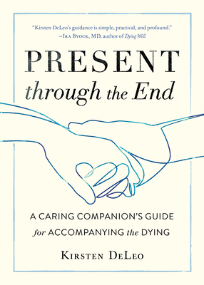 Present Through the End: A Caring Companion's G... 1611807689 Book Cover